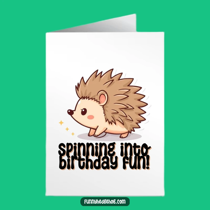 Free Printable Birthday Card: Spinning Hedgehog's Sparkle - Funny Downloadable Gift